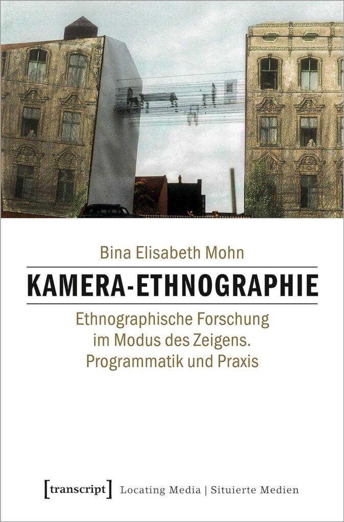 Basic book for camera ethnography (2023): Kamera-Ethnographie: Ethnographische Forschung im Modus des Zeigens. Programmatik und Praxis